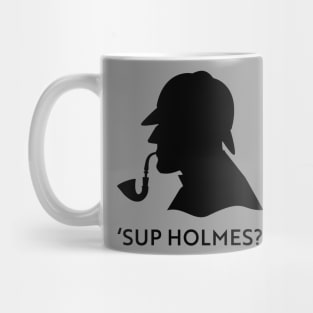 'Sup Holmes? Mug